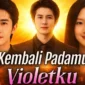 Link nonton Kembali Padamu Violetku drama China full episode sub Indo gratis, lengkap dengan sinopsis dan cara streaming resmi.