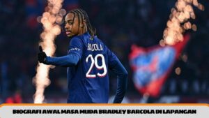 biografi-awal-masa-muda-bradley-barcola-di-lapangan