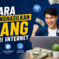 Cara Menghasilkan Uang dari Internet
