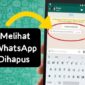 Cara Melihat Pesan WA yang Sudah Dihapus